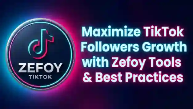 Maximize TikTok Followers Growth with Zefoy Tools & Best Practices